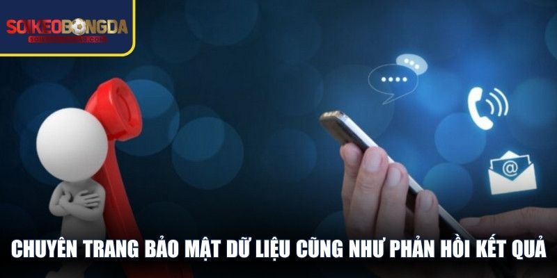 Chuyên trang bảo mật dữ liệu cũng như phản hồi kết quả cho người dùng 